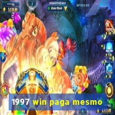 1997 win paga mesmo